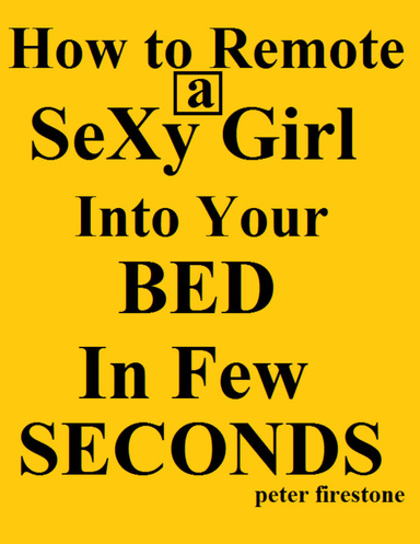 How to Remote a Sexy Girl Into Your Bed In Few Seconds