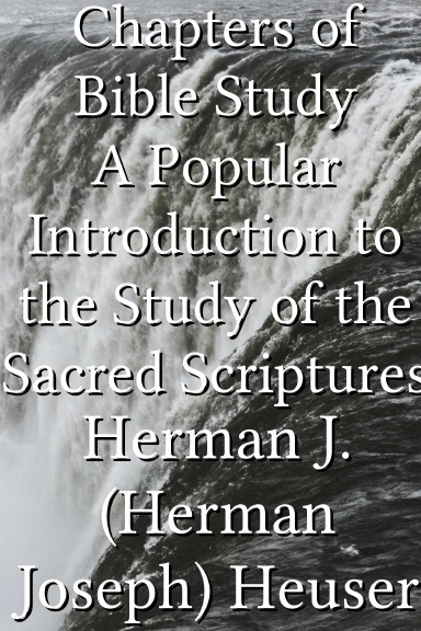 Chapters of Bible Study A Popular Introduction to the Study of the Sacred Scriptures