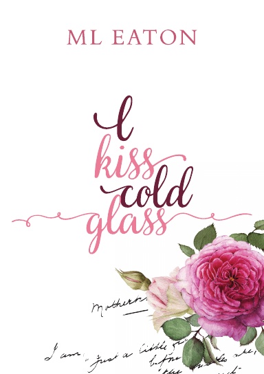 I kiss cold glass