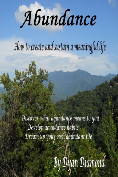 Abundance ~ How To Create And Sustain A Meaningful Life