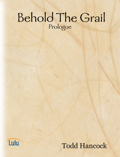 Behold The Grail: Prologue