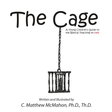 The Cage: A Young Children’s Guide to the Biblical Teaching on Hell