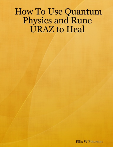 How To Use Quantum Physics and Rune URAZ to Heal