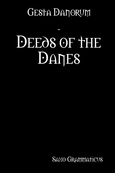 Gesta Danorum - Deeds of the Danes