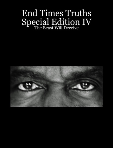 End Times Truths Special Edition IV - The Beast Will Deceive