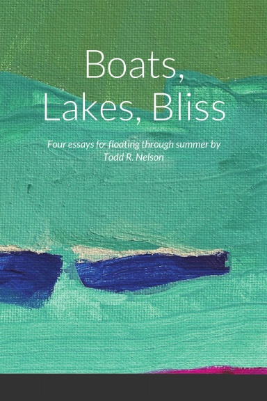 Boats, Lakes, Bliss