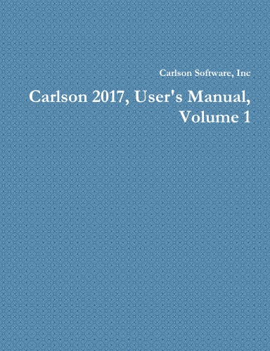 Carlson 2017, User's Manual, Volume 1
