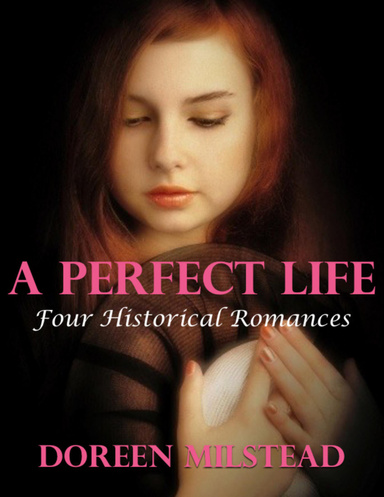 A Perfect Life: Four Historical Romances