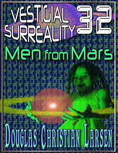 Vestigial Surreality: 32: Men from Mars