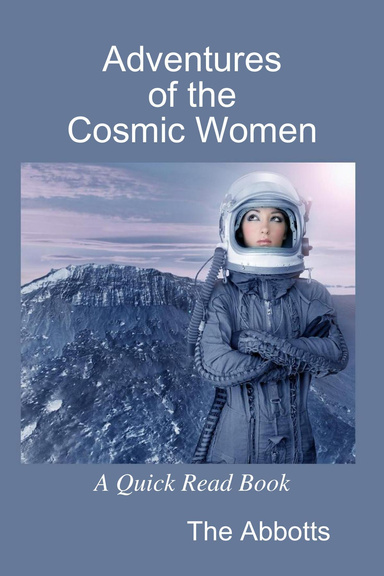 Adventures of the Cosmic Women - A Quick Read Book