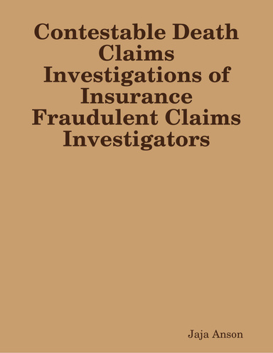 Contestable Death Claims Investigations of Insurance Fraudulent Claims Investigators