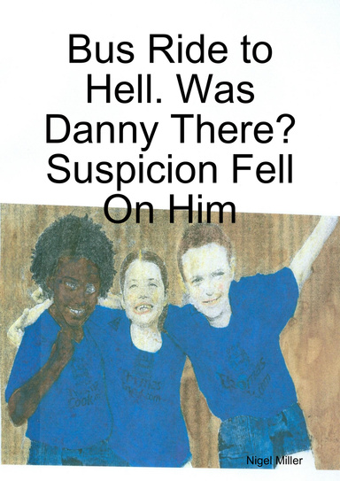 Bus Ride to Hell. Was Danny There? Suspicion Fell On Him