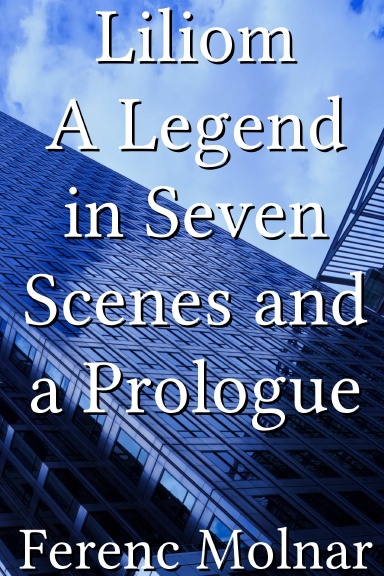 Liliom A Legend in Seven Scenes and a Prologue