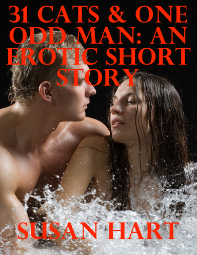 31 Cats and One Man: An Erotic Short Story
