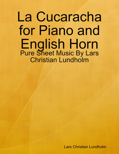 La Cucaracha for Piano and English Horn - Pure Sheet Music By Lars Christian Lundholm
