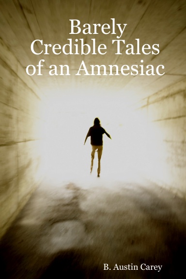 Barely Credible Tales of an Amnesiac