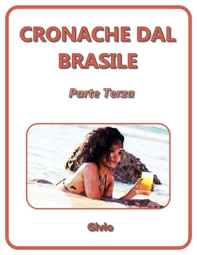 CRONACHE DAL BRASILE - Parte Terza