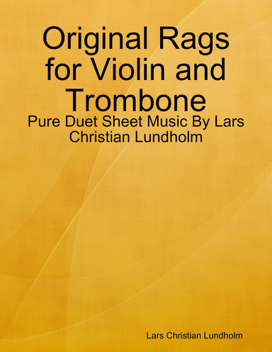 Original Rags for Violin and Trombone - Pure Duet Sheet Music By Lars Christian Lundholm