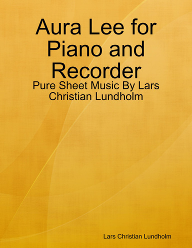 Aura Lee for Piano and Recorder - Pure Sheet Music By Lars Christian Lundholm
