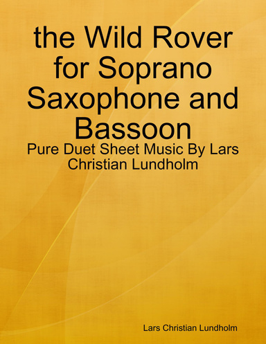 the Wild Rover for Soprano Saxophone and Bassoon - Pure Duet Sheet Music By Lars Christian Lundholm