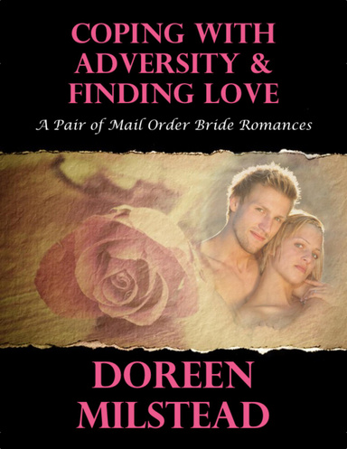 Coping With Adversity & Finding Love: A Pair of Mail Order Bride Romances