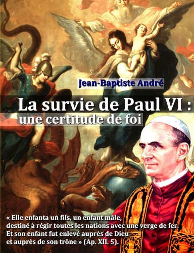 La survie de Paul VI : une certitude de foi (édition reliée avec suppléments)