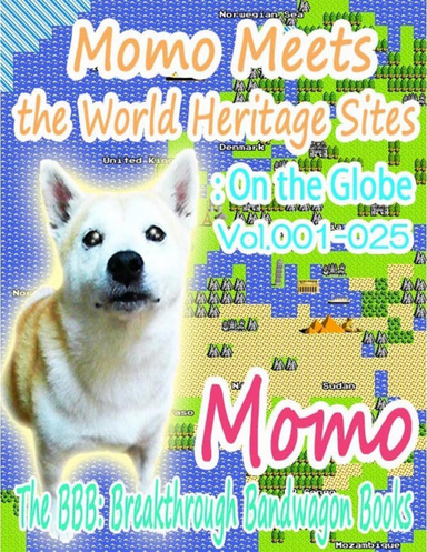 Momo Meets the World Heritage Sites: On the Globe Vol.001-025