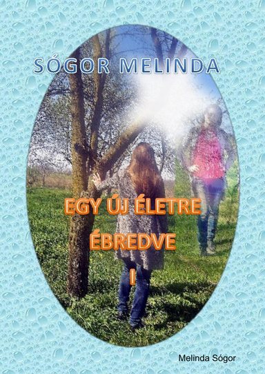 Egy új életre ébredve 1.rész