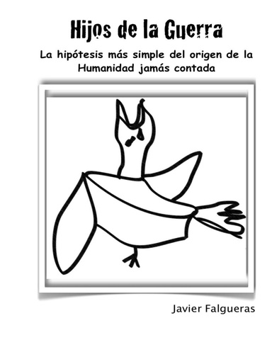 Hijos de la Guerra: La hipótesis más simple del origen de la Humanidad jamás contada