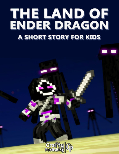 The Land of Ender Dragon - A Short Story for Kids: (An Unofficial Minecraft Book)