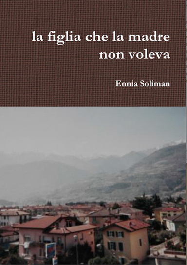 LA FIGLIA CHE LA MADRE NON VOLEVA