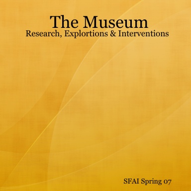 The Museum: Research, Explortions & Interventions