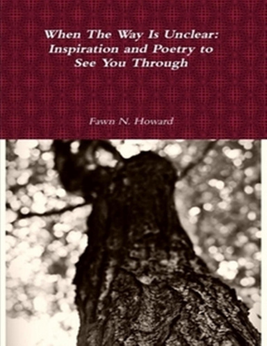 When The Way Is Unclear: Inspiration and Poetry to See You Through