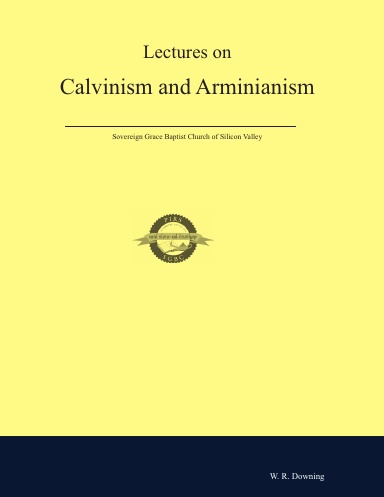 Lectures on Calvinism and Arminianism