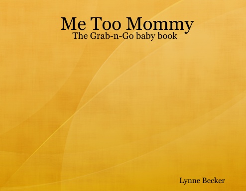 Me Too Mommy: The Grab-n-Go baby book