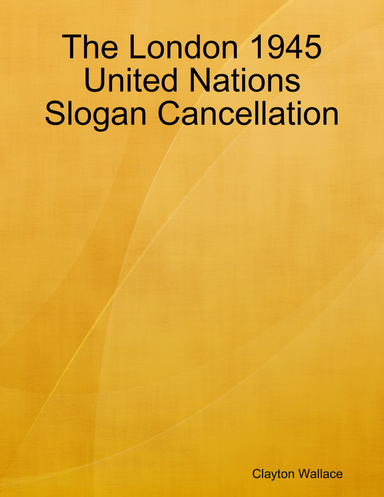 The London 1945 United Nations Slogan Cancellation