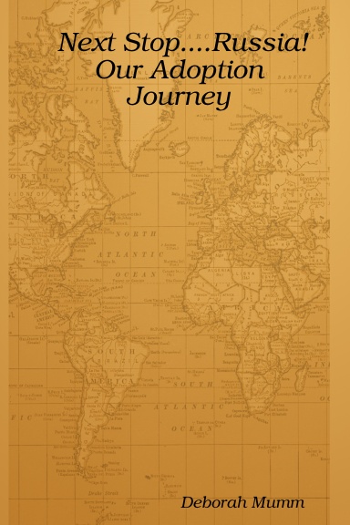 Next Stop....Russia!  Our Adoption Journey