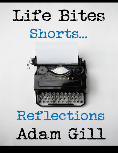 Life Bites Shorts... Reflections