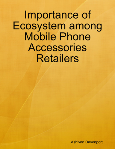 Importance of Ecosystem among Mobile Phone Accessories Retailers