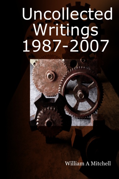 Uncollected Writings 1987-2007