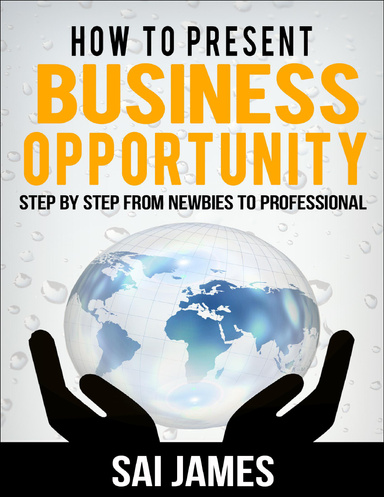 "Network Marketing : How to present business opportunity Step By Step from Newbies to Professional"