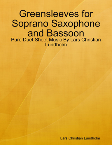 Greensleeves for Soprano Saxophone and Bassoon - Pure Duet Sheet Music By Lars Christian Lundholm