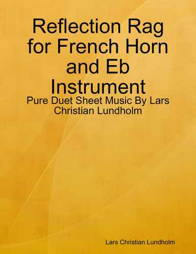 Reflection Rag for French Horn and Eb Instrument - Pure Duet Sheet Music By Lars Christian Lundholm
