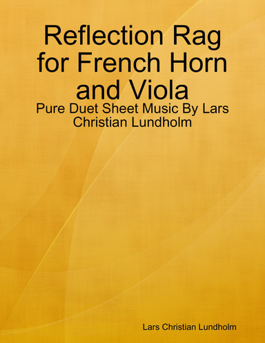 Reflection Rag for French Horn and Viola - Pure Duet Sheet Music By Lars Christian Lundholm