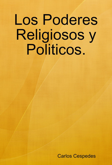 Los Poderes Religiosos y Politicos.