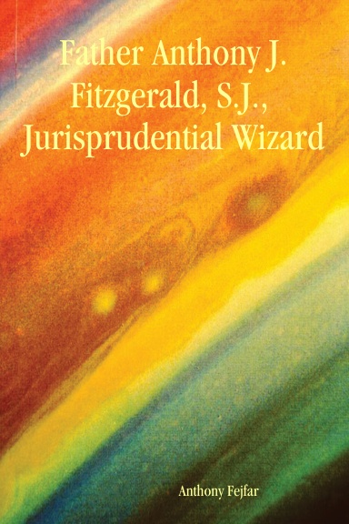 Father Anthony J. Fitzgerald, S.J.,  Jurisprudential Wizard