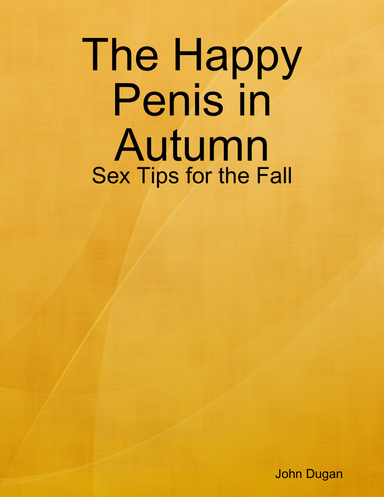 The Happy Penis in Autumn: Sex Tips for the Fall