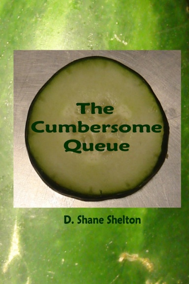 The Cumbersome Queue