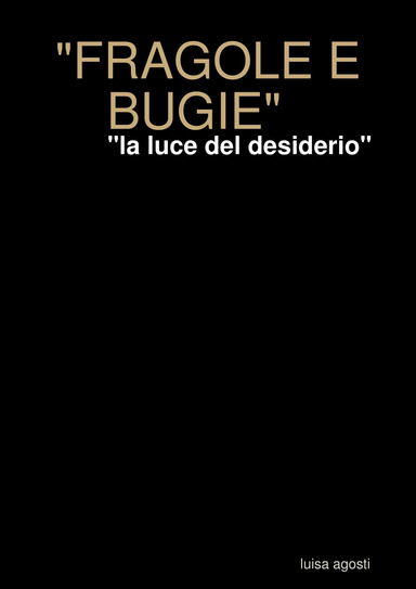 "FRAGOLE E BUGIE" - "la luce del desiderio"
