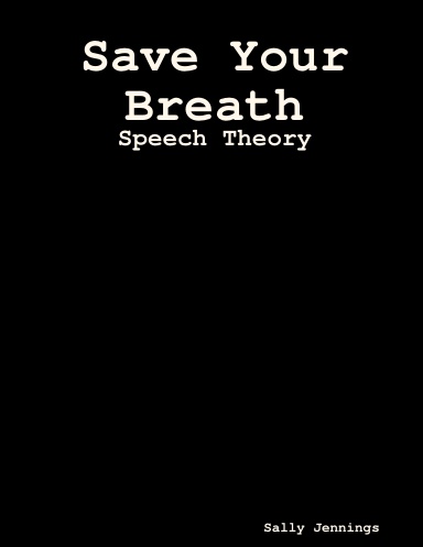 Save Your Breath - Speech Theory